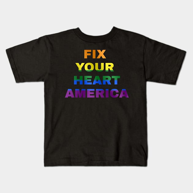 pride: fix your heart america Kids T-Shirt by ERRAMSHOP